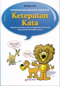 PENGAYAAN BAHASA INGGRIS KETEPATAN KATA: SEBUAH PANDUAN PASTI PENGGUNAAN KATA YANG TEPAT DALAM BERBAGAI SITUASI