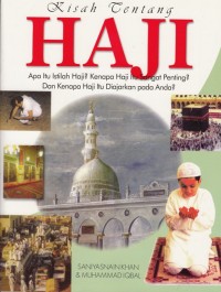 KISAH TENTANG HAJI: APAKAH ITU ISTILAH HAJI? KENAPA HAJI ITU SANGAT PENTING? DAN KENAPA HAJI ITU DIAJARKAN PADA ANDA?