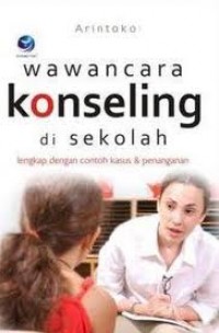 WAWANCARA KONSELING DI SEKOLAH LENGKAP DENGAN CONTOH KASUS & PENANGANAN
