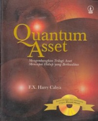 QUANTUM ASSET - MENGEMBANGKAN TRILOGI ASSET MENCAPAI HIDUP YANG BERKUALITAS
