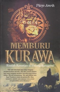 MEMBURU KURAWA : RISALAH KEMATIAN DI PADANG KURSETRA!