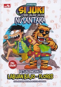 SI JUKI SERI JALAN-JALAN NUSANTARA: PETUALANGAN DI LABUAN BAJO-FLORES