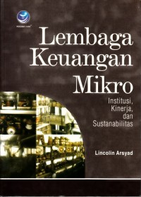 LEMBAGA KEUANGAN MIKRO INSTITUSI, KINERJA, DAN SUSTANABILITAS: INSTITUSI, KINERJA, DAN SUBSTANSIBILITAS
