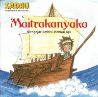 MAITRAKANYAKA: MENGEJAR AMBISI MENUAI API