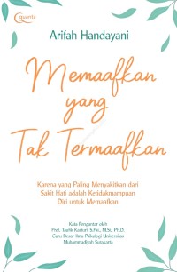 Memaafkan yang Tak Termaafkan: Karena yang Paling Menyakitkan dari Sakit Hati adalah Ketidakmampuan Diri untuk Memaafkan