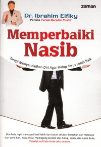 MEMPERBAIKI NASIB: TERAPI MENGENDALIKAN DIRI AGAR HIDUP TERUS LEBIH BAIK