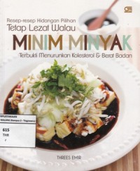 RESEP - RESEP HIDANGAN PILIHAN: TETAP LEZAT WALAU MINIM MINYAK (TERBUKTI MENURUNKAN KOLESTEROL DAN BERAT BADAN)