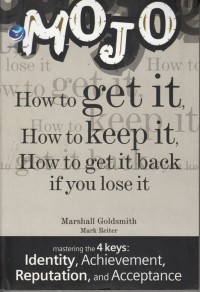 MOJO: HOW TO GET IT, HOW TO KEEP IT, HOW TO GET IT BACK IF YOU LOSE IT