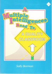 A MULTIPLE INTELLIGENCES ROAD TO A QUALITY CLASSROOM