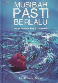 MUSIBAH PASTI BERLALU : Merajut Optimisme Hidup di Saat Menderita