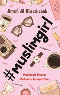 #MUSLIMGIRL : MUSLIMAH BICARA MELAWAN ISLAMOFOBIA