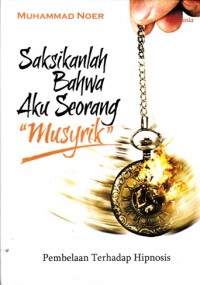 SAKSIKANLAH BAHWA AKU SEORANG MUSYRIK