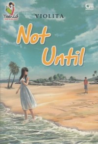 NOT UNTIL