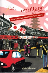 OMIYAGE KISAH ORANG BIASA MENAKLUKAN TANAH JEPANG
