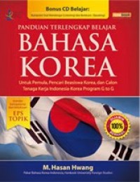PANDUAN TERLENGKAP BAHASA KOREA  UNTUK PEMULA, PENCARI BEASISWA KOREA, DAN CALON TENAGA KERJA INDONESIA - KOREA PROGRAM G TO G