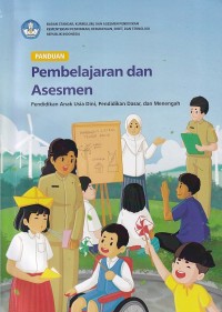 PANDUAN PEMBELAJARAN DAN ASESMEN Pendidikan Anak Usia Dini, Pendidikan Dasar, dan Menengah