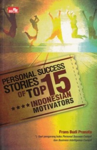 PERSONAL SUCCESS STORIES OF TOP 15 INDONESIAN MOTIVATORS