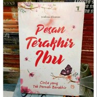 PESAN TERAKHIR IBU: Cinta Yang Tak Pernah Berakhir