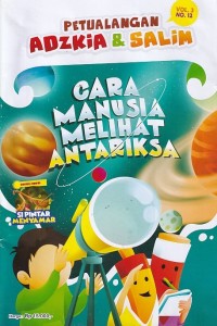 Petualangan Adzkia & Salim Vol. 3/NO. 12 Desember 2024: CARA MANUSIA MELIHAT ANTARIKSA