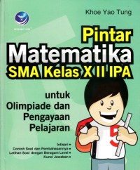 PINTAR MATEMATIKA SMA KELAS XII IPA UNTUK OLIMPIADE DAN PENGAYAAN PELAJARAN