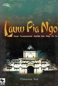 LAUW PIA NGO: Kisah Persahabatan Muslim dan Kong Hu Cu