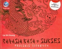 RAHASIA KAYA DAN SUKSES PEBISNIS TIONGHOA