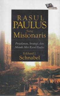 RASUL PAULUS SANG MISIONARIS : PERJALANAN, STRATEGI, DAN METODE MISI RASUL PAULUS