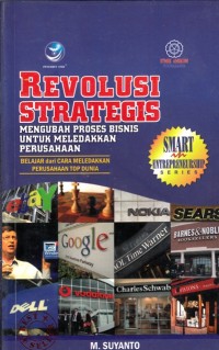 REVOLUSI STRATEGIS: MENGUBAH PROSES BISNIS UNTUK MELEDAKKAN PERUSAHAAN