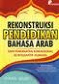 REKONSTRUKSI PENDIDIKAN BAHASA ARAB : DARI PENDEKATAN KONVENSIONAL KE INTEGRATIF HUMANIS