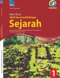 BUKU SISWA AKTIF DAN KREATIF BELAJAR SEJARAH 1 UNTUK SMA/MA KELAS X PEMINATAN IPS
