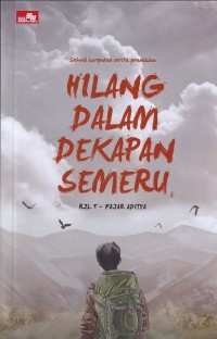 HILANG DALAM DEKAPAN SEMERU