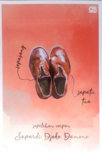 Sepasang Sepatu Tua : Sepilihan Cerpen