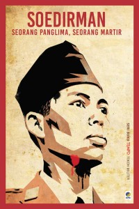 SOEDIRMAN: SEORANG PANGLIMAN, SEORANG MARTIR