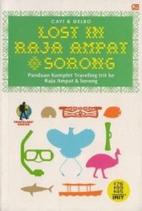 LOST IN RAJA AMPAT SORONG: PANDUAN KOMPLET TRAVELING IRIT KE RAJA AMPAT & SORONG