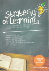 STRATEGY OF LEARNING : HAL-HAL YANG BOLEH DAN TIDAK BOLEH DILAKUKAN OLEH GURU SAAT MENGAJAR