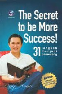 THE SECRET TO BE MORE SUCCES: 31 LANGKAH MENJADI PEMENANG