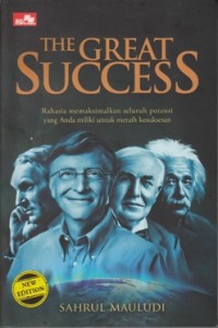 THE GREAT SUCCESS: RAHASIA MEMAKSIMALKAN SELURUH POTENSI YANG ANDA MILIKI UNTUK MERAIH KESUKSESAN
