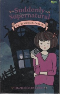 SUDDENLY SUPERNATURAL: KAT SI MEDIUM PENAKUT