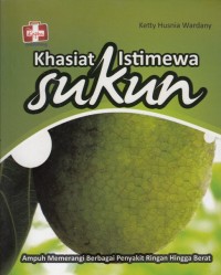 KHASIAT ISTIMEWA SUKUN: AMPUH MEMERANGI BERBAGAI PENYAKIT RINGAN HINGGA BERAT