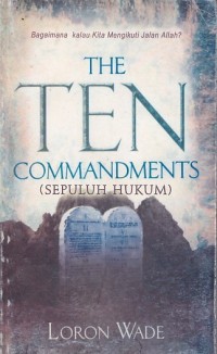 THE TEN COMMANDMENTS (SEPULUH HUKUM) : Bagaimana kalau kita Mengikuti Jalan Allah?