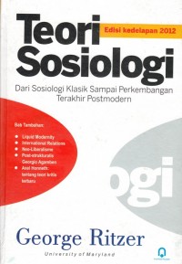 TEORI SOSIOLOGI DARI SOSIOLOGI KLASIK SAMPAI PERKEMBANGAN TERAKHIR POSTMODERN