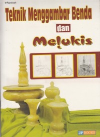 TEKNIK MENGGAMBAR BENDA DAN MELUKIS
