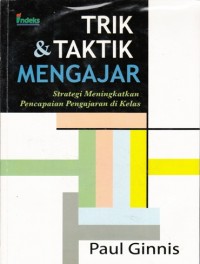 TRIK & TAKTIK MENGAJAR: STRATEGI MENINGKATKAN PENCAPAIAN PENGAJARAN DI KELAS