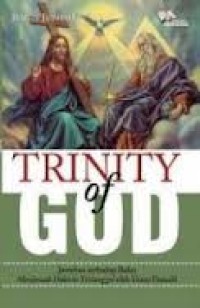 TRINITY OF GOD: JAWABAN TERHADAP BUKU MENJAWAB DOKTRIN TRITUNGGAL OLEH FRANS DONALD