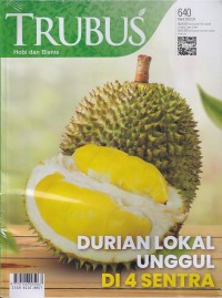 TRUBUS 640 Maret 2023/LIV: DURIAN LOKAL UNGGUL DI 4 SENTRA