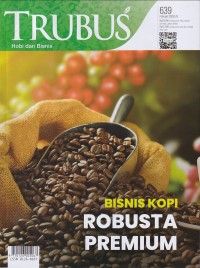 TRUBUS 639 Januari 2022/LIV: BISNIS KOPI ROBUSTA PREMIUM