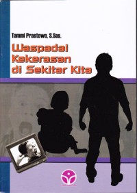 WASPADAI KEKERASAN DI SEKITAR KITA