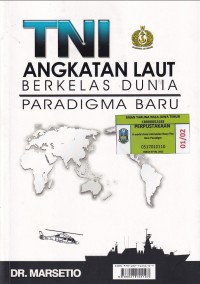 TNI ANGKATAN LAUT BERKELAS DUNIA PARADIGMA BARU = A WORLD CLASS INDONESIAN NAVI THE NEW PARADIGM