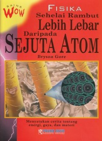 SAINS WOW FISIKA: SEHELAI RAMBUT LEBIH LEBAR DARIPADA SEJUTA ATOM